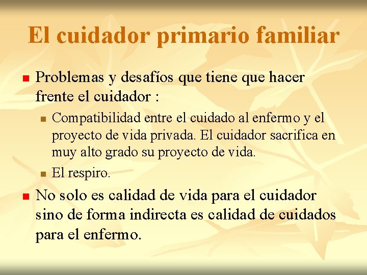 El cuidador primario familiar n Problemas y desafíos que tiene que hacer frente el