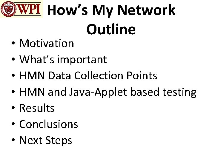  • • How’s My Network Outline Motivation What’s important HMN Data Collection Points