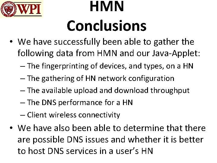 HMN Conclusions • We have successfully been able to gather the following data from