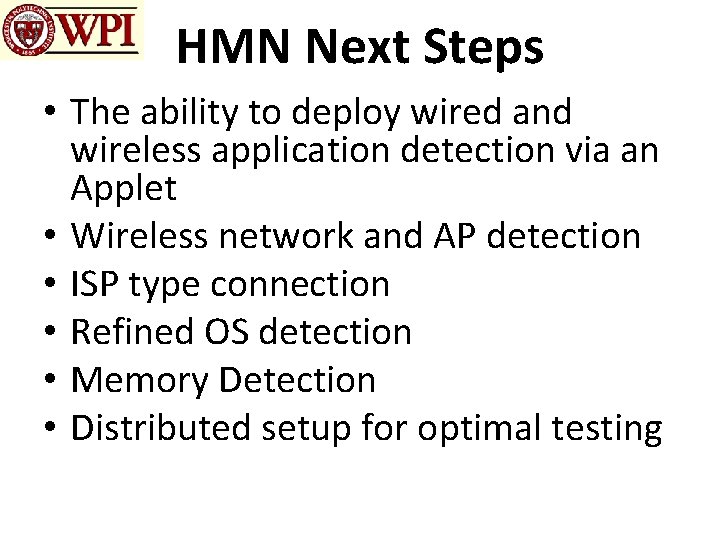 HMN Next Steps • The ability to deploy wired and wireless application detection via