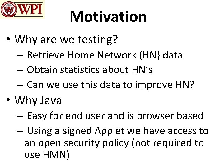 Motivation • Why are we testing? – Retrieve Home Network (HN) data – Obtain