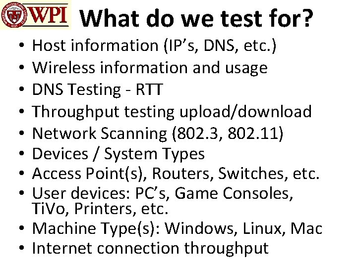 What do we test for? Host information (IP’s, DNS, etc. ) Wireless information and