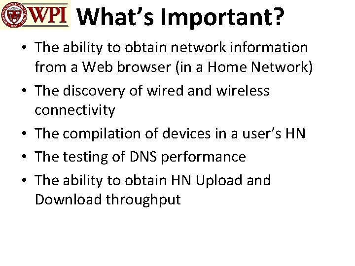 What’s Important? • The ability to obtain network information from a Web browser (in