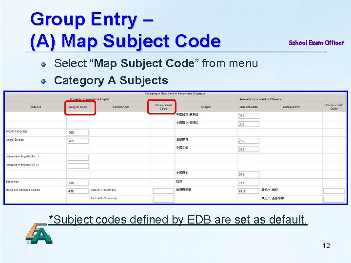 Group Entry – (A) Map Subject Code School Exam Officer Select “Map Subject Code”