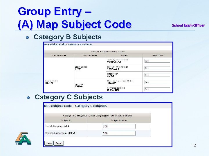 Group Entry – (A) Map Subject Code School Exam Officer Category B Subjects Category