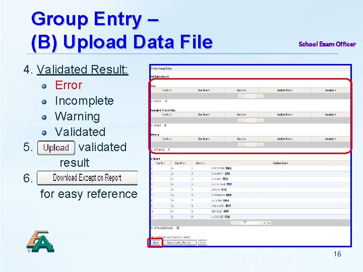 Group Entry – (B) Upload Data File School Exam Officer 4. Validated Result: Error