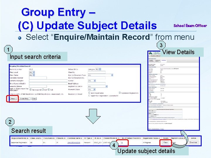 Group Entry – (C) Update Subject Details School Exam Officer Select “Enquire/Maintain Record” from