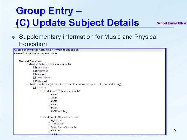 Group Entry – (C) Update Subject Details School Exam Officer Supplementary information for Music