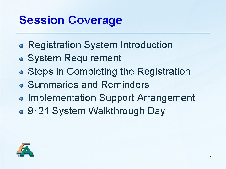 Session Coverage Registration System Introduction System Requirement Steps in Completing the Registration Summaries and