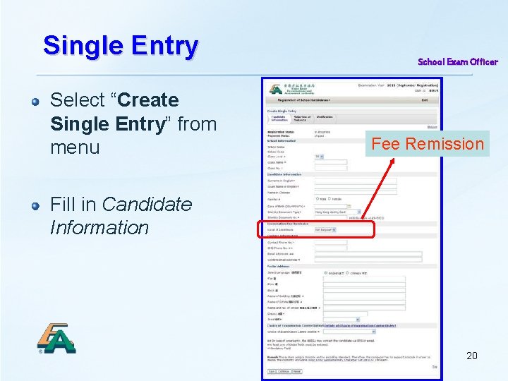 Single Entry Select “Create Single Entry” from menu School Exam Officer Fee Remission Fill