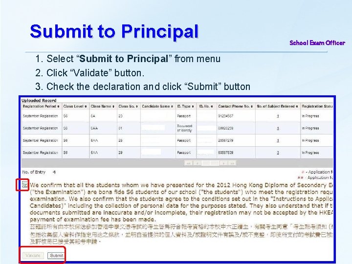 Submit to Principal 1. Select “Submit to Principal” from menu 2. Click “Validate” button.