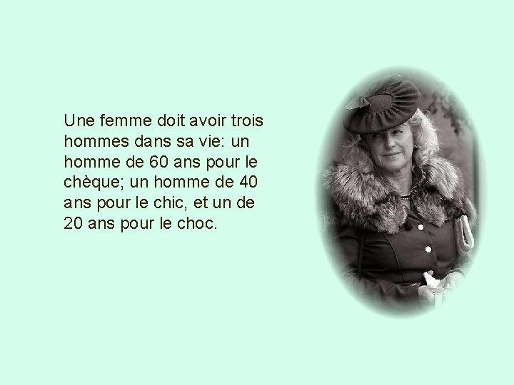 Une femme doit avoir trois hommes dans sa vie: un homme de 60 ans