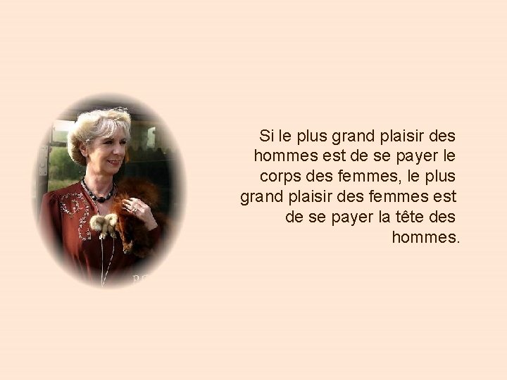 Si le plus grand plaisir des hommes est de se payer le corps des
