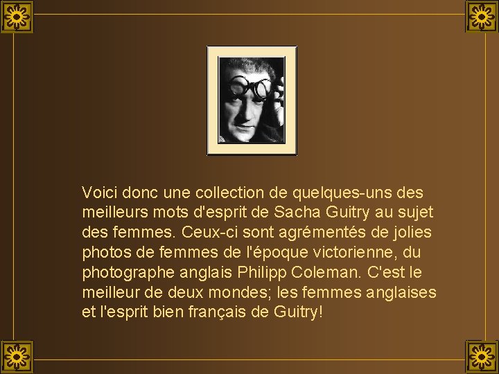 Voici donc une collection de quelques-uns des meilleurs mots d'esprit de Sacha Guitry au
