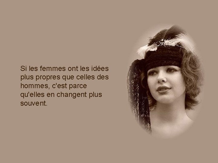 Si les femmes ont les idées plus propres que celles des hommes, c'est parce