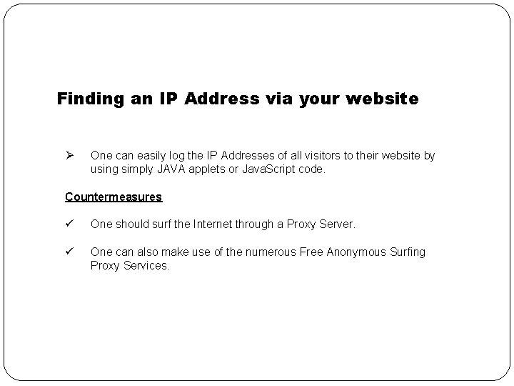 Finding an IP Address via your website Ø One can easily log the IP