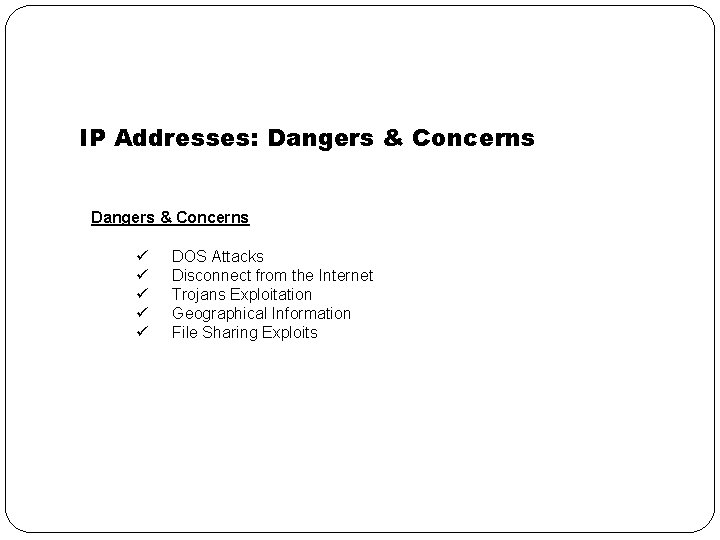 IP Addresses: Dangers & Concerns ü ü ü DOS Attacks Disconnect from the Internet
