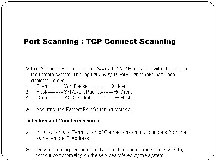 Port Scanning : TCP Connect Scanning Ø Port Scanner establishes a full 3 -way