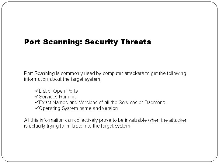 Port Scanning: Security Threats Port Scanning is commonly used by computer attackers to get