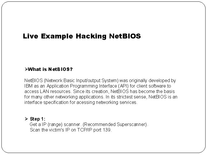 Live Example Hacking Net. BIOS ØWhat is Net. BIOS? Net. BIOS (Network Basic Input/output