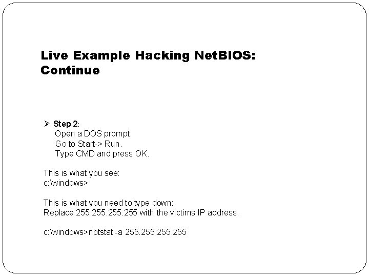 Live Example Hacking Net. BIOS: Continue Ø Step 2: Open a DOS prompt. Go