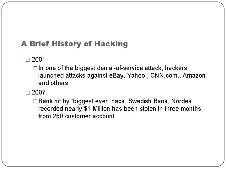 A Brief History of Hacking � 2001 �In one of the biggest denial-of-service attack,