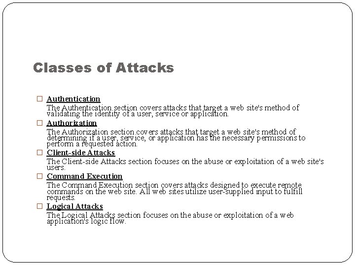 Classes of Attacks � Authentication � � The Authentication section covers attacks that target