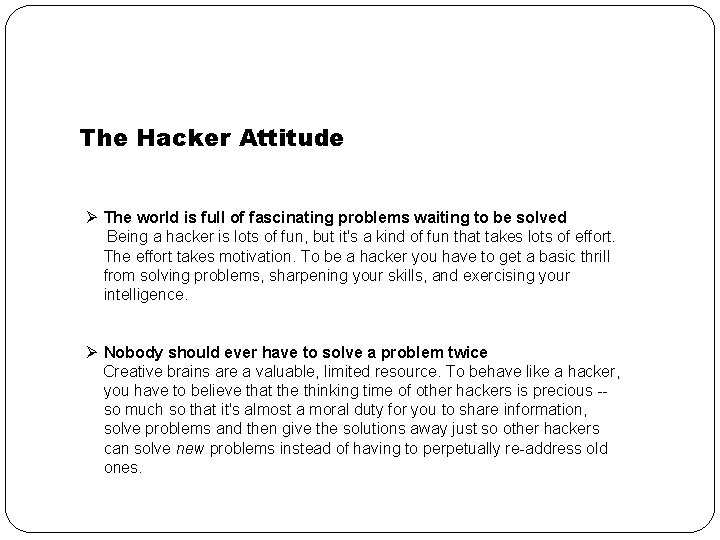 The Hacker Attitude Ø The world is full of fascinating problems waiting to be