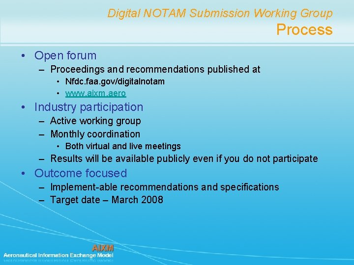 Digital NOTAM Submission Working Group Process • Open forum – Proceedings and recommendations published Digital NOTAM Submission Working Group Process • Open forum – Proceedings and recommendations published