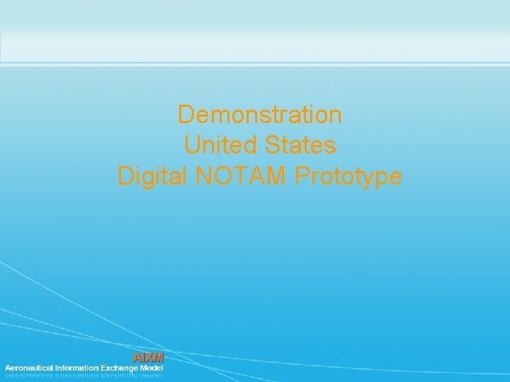 Demonstration United States Digital NOTAM Prototype Demonstration United States Digital NOTAM Prototype