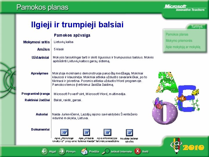 Ilgieji ir trumpieji balsiai Pamokos apžvalga Mokymosi sritis Amžius Lietuvių kalba 5 klasė Uždaviniai