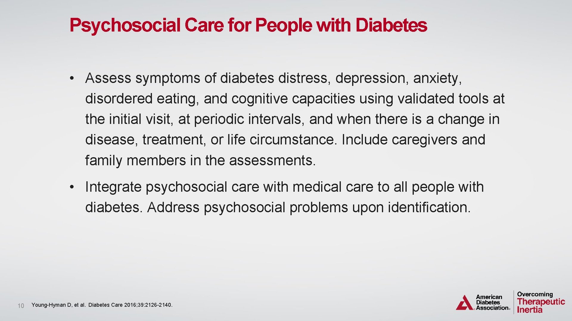 Psychosocial Care for People with Diabetes • Assess symptoms of diabetes distress, depression, anxiety,