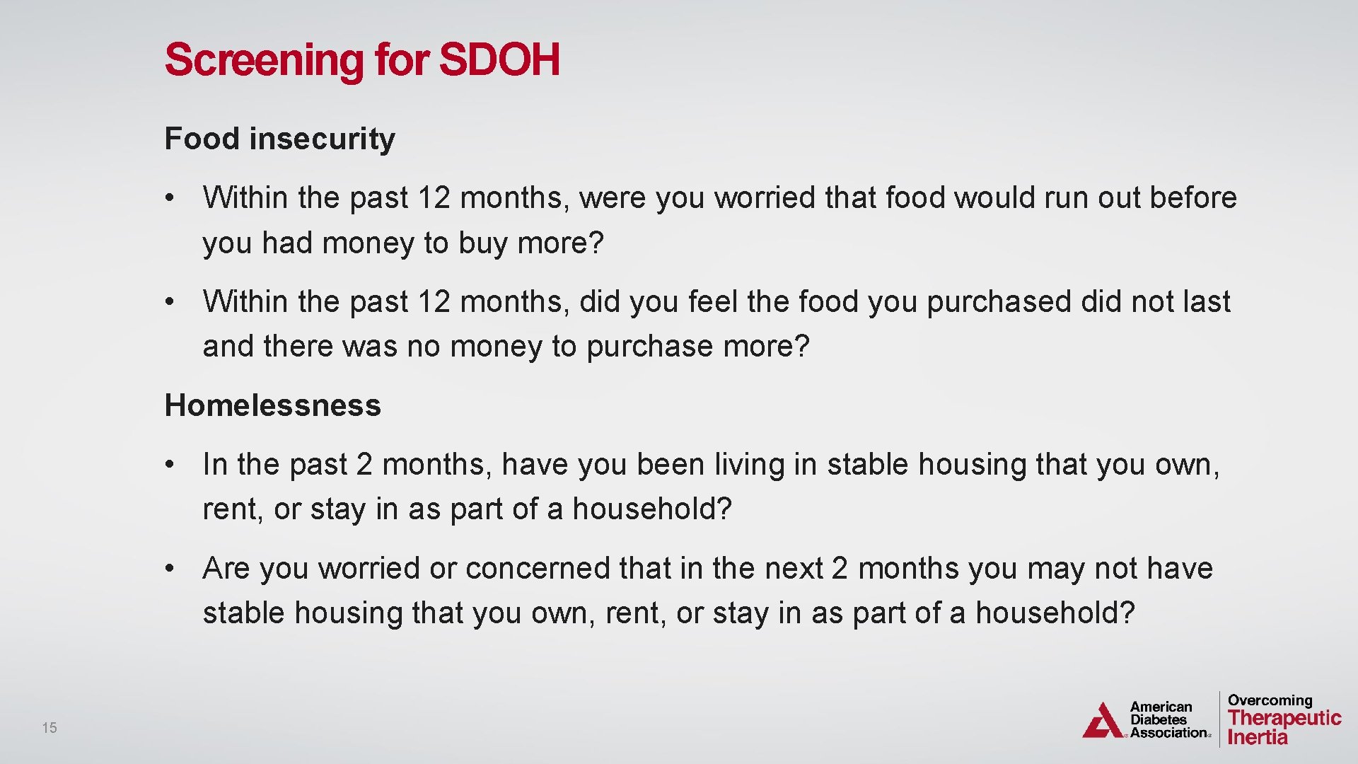 Screening for SDOH Food insecurity • Within the past 12 months, were you worried