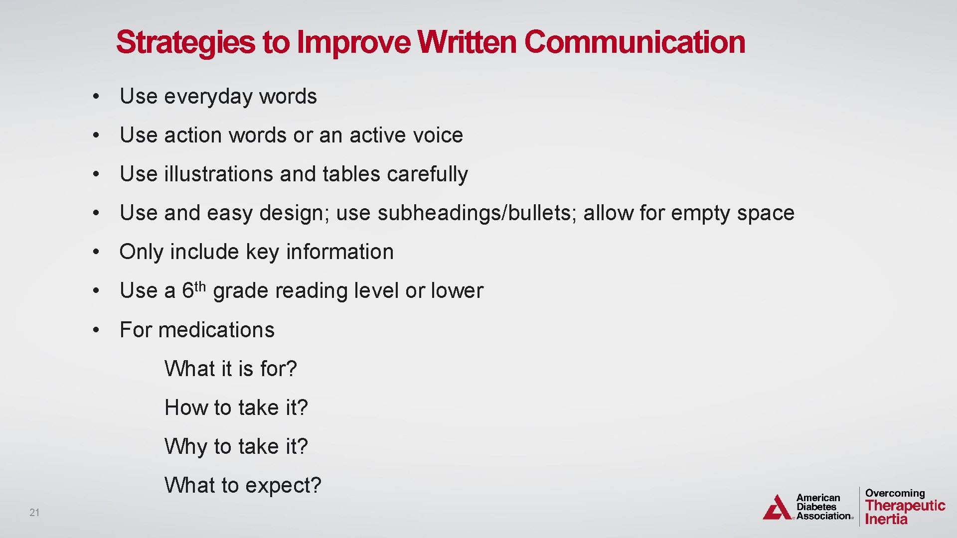 Strategies to Improve Written Communication • Use everyday words • Use action words or