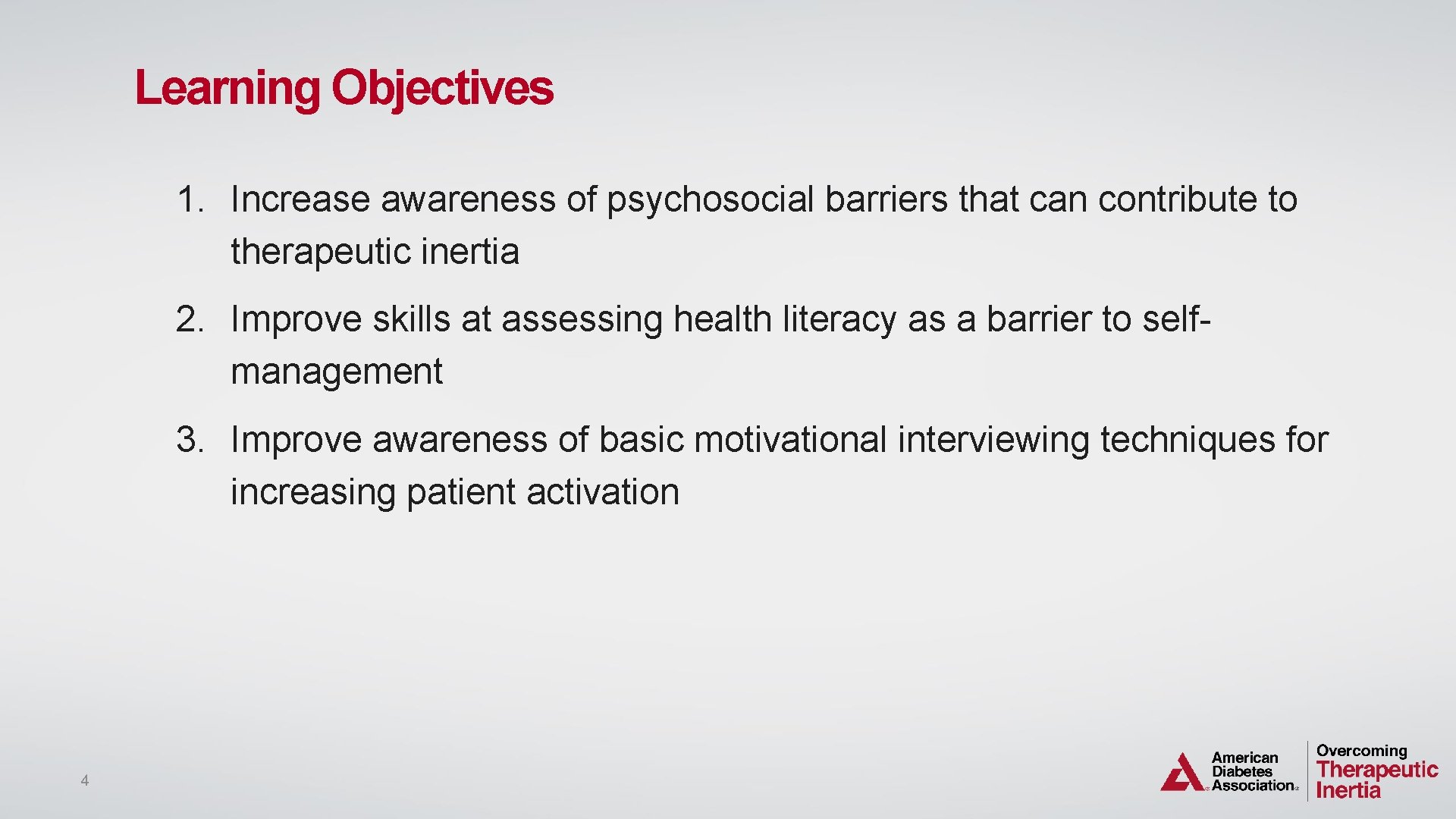 Learning Objectives 1. Increase awareness of psychosocial barriers that can contribute to therapeutic inertia