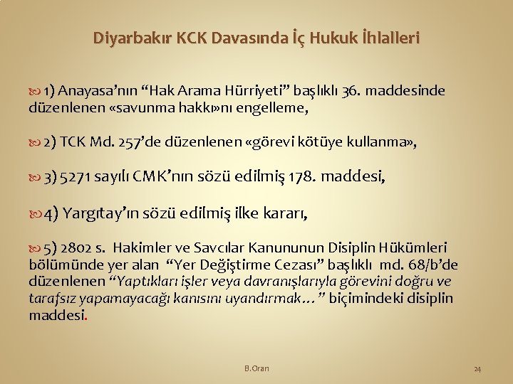 Diyarbakır KCK Davasında İç Hukuk İhlalleri 1) Anayasa’nın “Hak Arama Hürriyeti” başlıklı 36. maddesinde