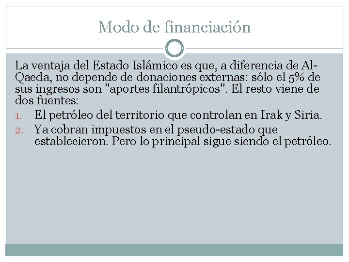 Modo de financiación La ventaja del Estado Islámico es que, a diferencia de Al.