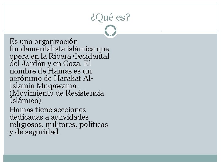 ¿Qué es? Es una organización fundamentalista islámica que opera en la Ribera Occidental del