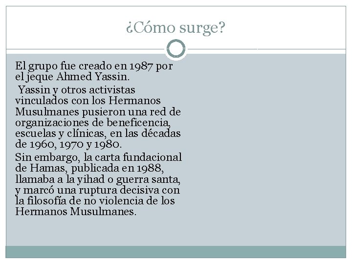 ¿Cómo surge? El grupo fue creado en 1987 por el jeque Ahmed Yassin y