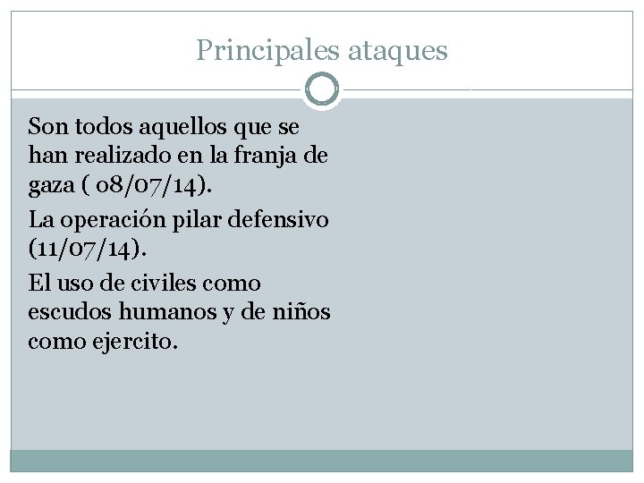 Principales ataques Son todos aquellos que se han realizado en la franja de gaza