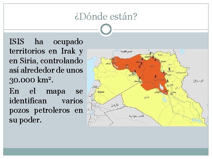 ¿Dónde están? ISIS ha ocupado territorios en Irak y en Siria, controlando así alrededor