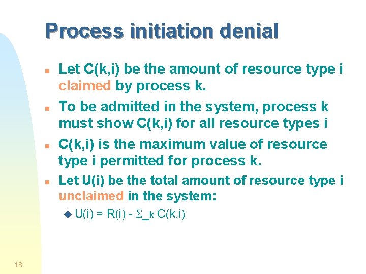 Process initiation denial n n Let C(k, i) be the amount of resource type