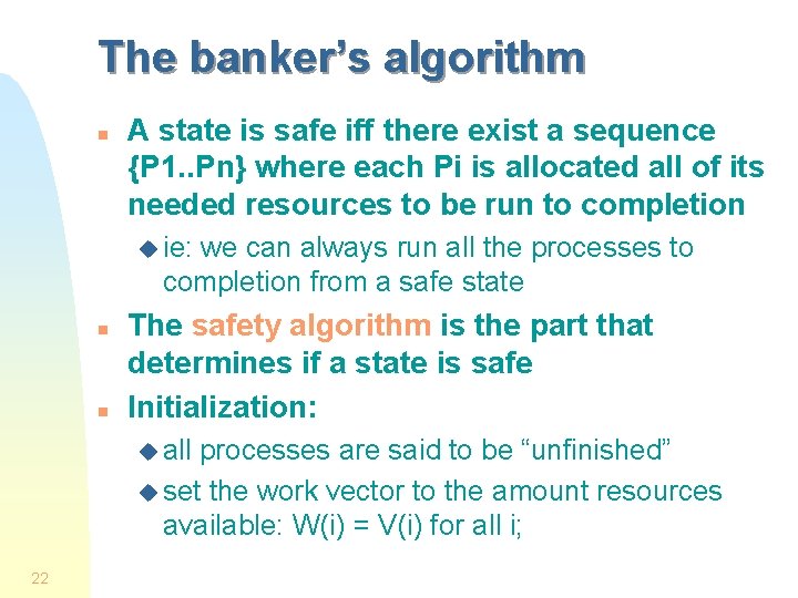 The banker’s algorithm n A state is safe iff there exist a sequence {P