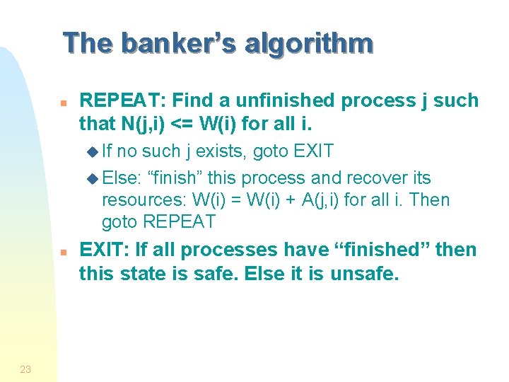 The banker’s algorithm n REPEAT: Find a unfinished process j such that N(j, i)