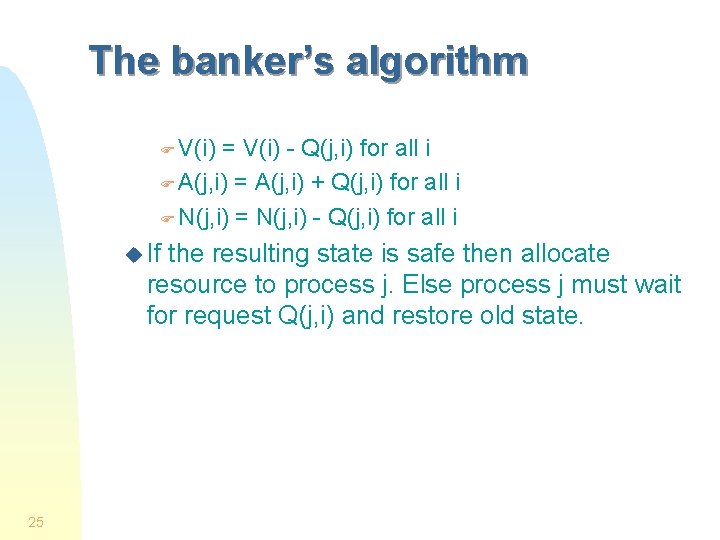 The banker’s algorithm F V(i) = V(i) - Q(j, i) for all i F