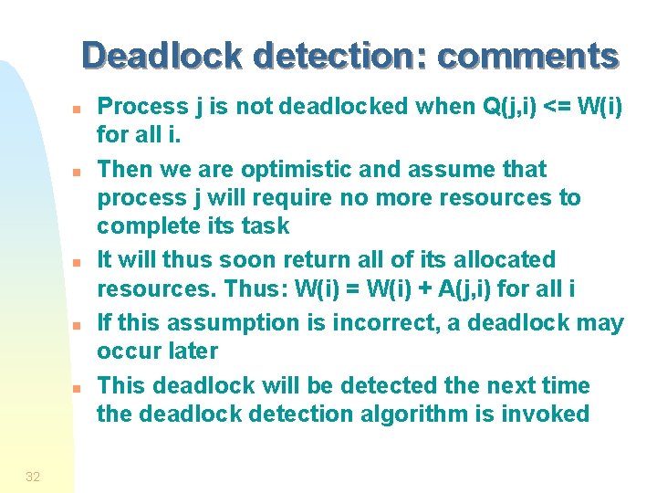 Deadlock detection: comments n n n 32 Process j is not deadlocked when Q(j,