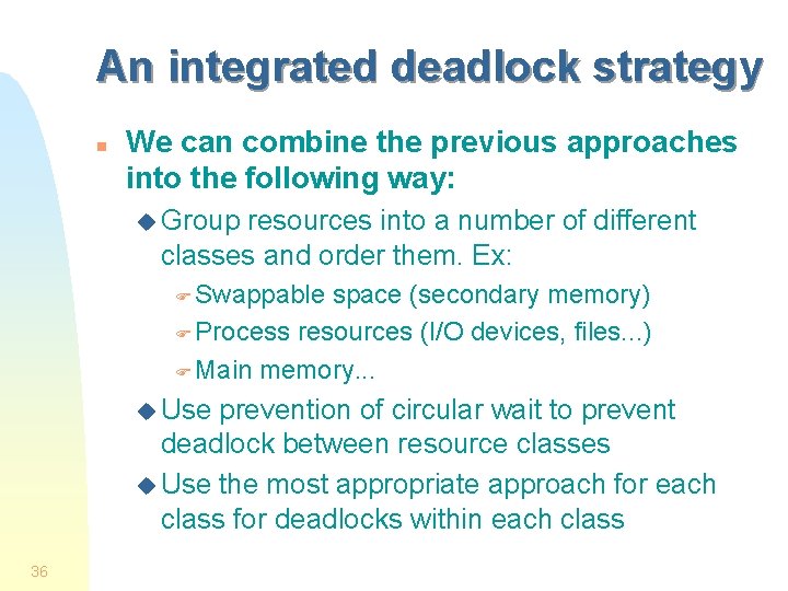 An integrated deadlock strategy n We can combine the previous approaches into the following