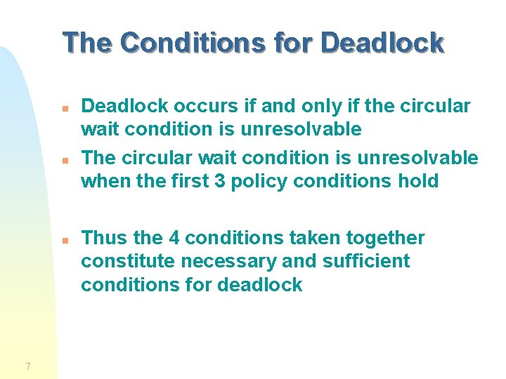 The Conditions for Deadlock n n n 7 Deadlock occurs if and only if