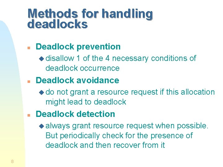 Methods for handling deadlocks n Deadlock prevention u disallow 1 of the 4 necessary