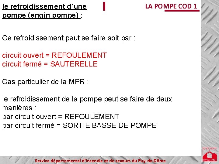 le refroidissement d’une pompe (engin pompe) : LA POMPE COD 1 Ce refroidissement peut